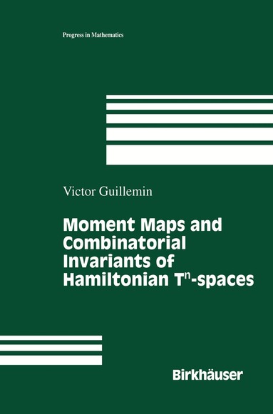 Victor Guillemin - Moment Maps and Combinatorial Invariants of Hamiltonian Tn-spaces, Inbunden