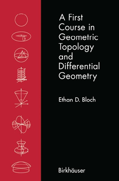 Ethan D. Bloch - First Course in Geometric Topology and Differential Geometry, Inbunden