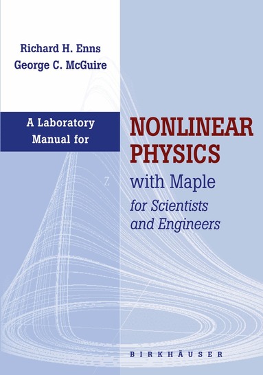 Richard H. Enns, George McGuire - Laboratory Manual for Nonlinear Physics with Maple for Scientists and Engineers, Häftad