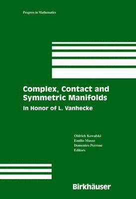 Oldrich Kowalski, Emilio E. Musso, Domenico Perrone - Complex, Contact and Symmetric Manifolds, Inbunden