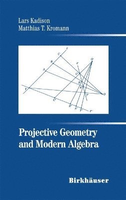 Projective Geometry and Modern Algebra 1