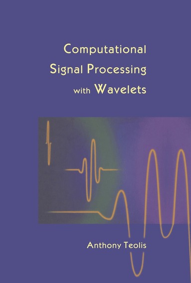 Anthony Teolis - Computational Signal Processing with Wavelets, Inbunden