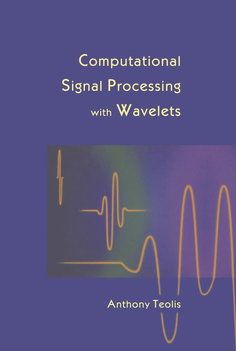 Anthony Teolis - Computational Signal Processing with Wavelets, Inbunden