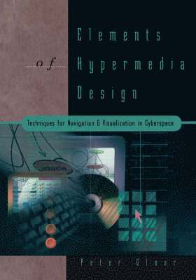 Elements of Hypermedia Design: Techniques for Navigation & Visualization in Cyberspace 1