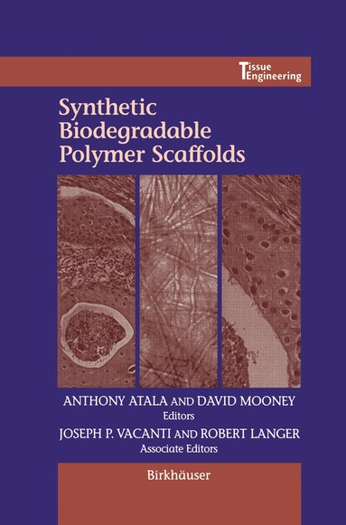 Anthony Atala, David J. Mooney - Synthetic Biodegradable Polymer Scaffolds, Inbunden