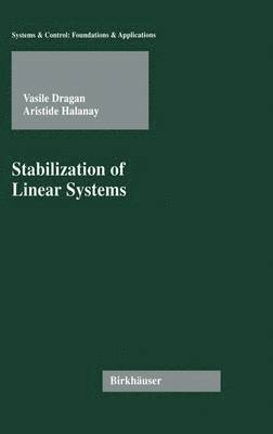 Vasile Dragan, Aristide Halanay, V. Dragan, A. Halanay - Stabilization of Linear Systems, Inbunden