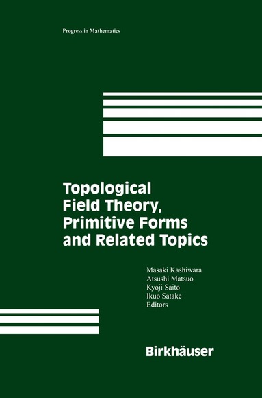 Atsushi Matsuo, Kyoji Saito, A. Kashiwara, A. Matsuo, K. Saito, I. Satake - Topological Field Theory, Primitive Forms and Related Topics, Inbunden
