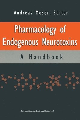 Andreas Moser, A. Moser, Andreas Moser - Handbook of Endogenous Neurotoxins, Inbunden