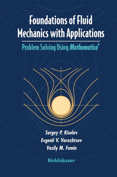 Sergey P. Kiselev, Evgenii V. Vorozhtsov, Vasily M. Fomin - Foundations of Fluid Mechanics with Applications, Inbunden