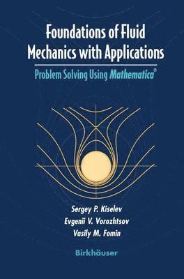 Sergey P. Kiselev, Evgenii V. Vorozhtsov, Vasily M. Fomin - Foundations of Fluid Mechanics with Applications, Inbunden
