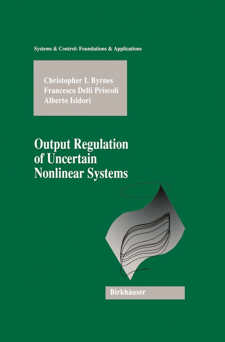 Christopher I. Byrnes, Francesco Delli Priscoli, Alberto Isidori, C. I. Byrnes, A. Isidori - Output Regulation of Uncertain Nonlinear Systems, Inbunden