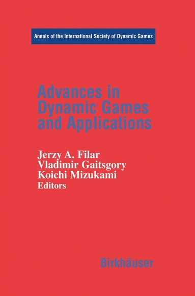 Jerzy Filar, Vlaadimir Gaitsgory, Jerzy A. Filar, Vladimir Gaitsgory, Koichi Mizukami - Advances in Dynamic Games and Applications, Inbunden