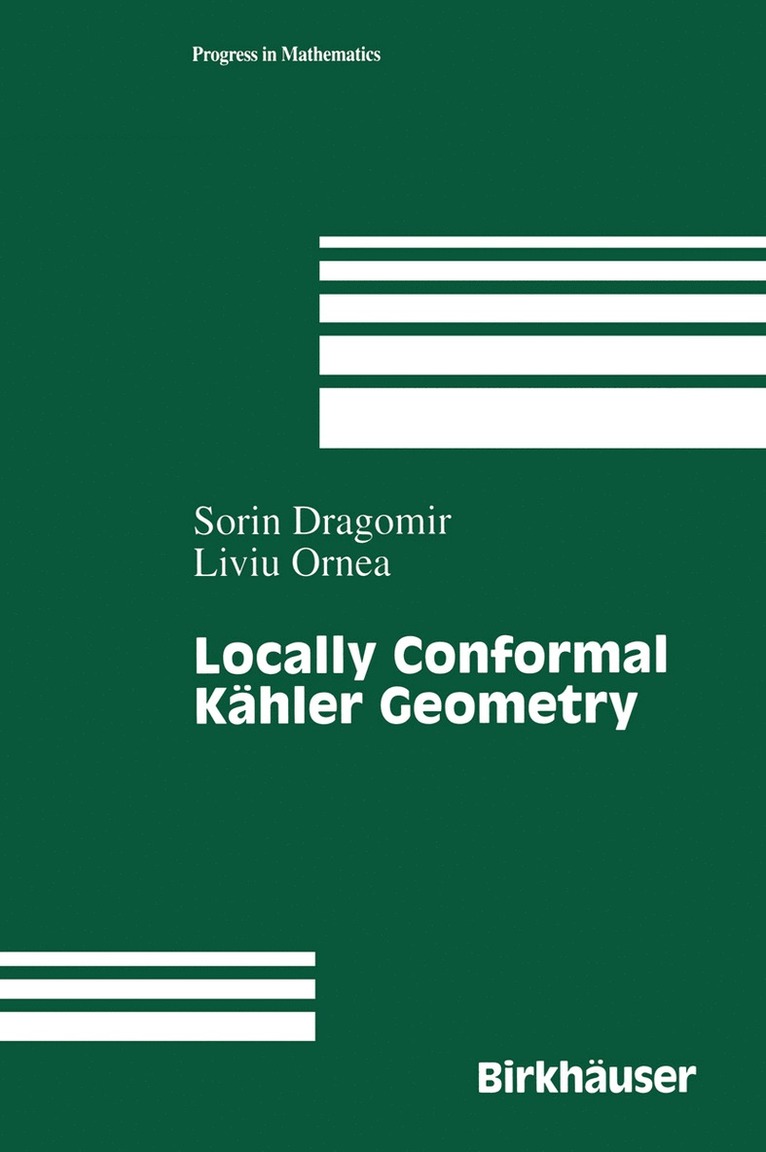 Sorin Dragomir, Liuiu Ornea, Sorin Dragmoir - Locally Conformal Kähler Geometry, Inbunden