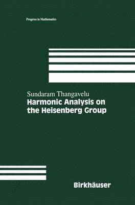 S. Thangavelu, Sundaram Thangavelu, Sundaram Thangavelu - Harmonic Analysis on the Heisenberg Group, Inbunden