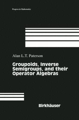 Alan L. T. Paterson, Alan Paterson - Groupoids, Inverse Semigroups, and their Operator Algebras, Inbunden