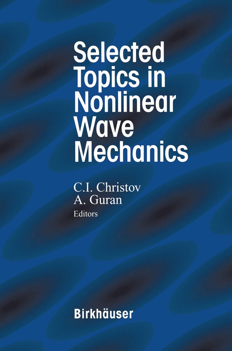 C.I. Christov, Arde Guran, C. I. Christov - Selected Topics in Nonlinear Wave Mechanics, Inbunden