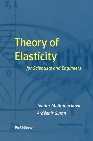 Teodor M. Atanackovic, Ardeshir Guran - Theory of Elasticity for Scientists and Engineers, Inbunden