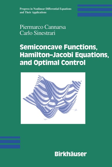 Piermarco Cannarsa, Carlo Sinestrari - Semiconcave Functions, Hamilton-Jacobi Equations, and Optimal Control, Inbunden