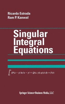 Ricardo Estrada, Ram P. Kanwal - Singular Integral Equations, Inbunden