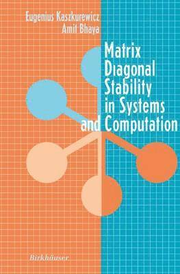 Eugenius Kaszkurewicz, Amit Bhaya - Matrix Diagonal Stability in Systems and Computation, Inbunden