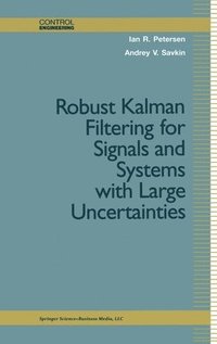 bokomslag Robust Kalman Filtering for Signals and Systems with Large Uncertainties