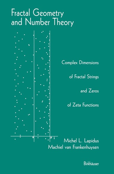 Michel L. Lapidus, Machiel van Frankenhuysen - Fractal Geometry and Number Theory, Inbunden