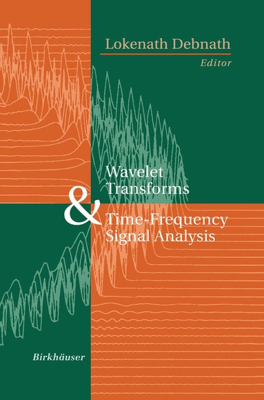 Lokenath Debnath - Wavelet Transforms and Time-Frequency Signal Analysis, Inbunden