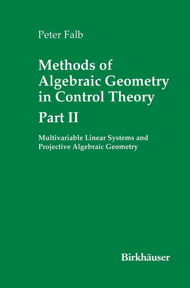 Peter Falb - Methods of Algebraic Geometry in Control Theory: Part II, Inbunden