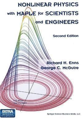 Richard H. Enns, George C. McGuire, George McGuire, Richard H Enns, George C McGuire - Nonlinear Physics with Maple for Scientists and Engineers, Inbunden