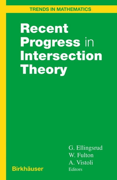 G. Ellingsrud, A. Vistoli, Geir Ellingsrud, William Fulton, Angelo Vistoli - Recent Progress in Intersection Theory, Inbunden