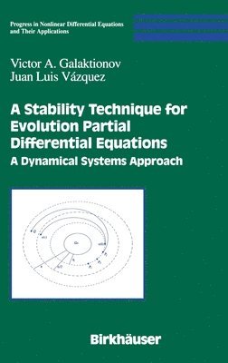 Victor A. Galaktionov, Juan Luis Vázquez - Stability Technique for Evolution Partial Differential Equations, Inbunden