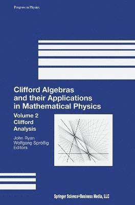 J. Ryan, John Ryan, Wolfgang Sproessig - Clifford Algebras and Their Applications in Mathematical Physics, Inbunden