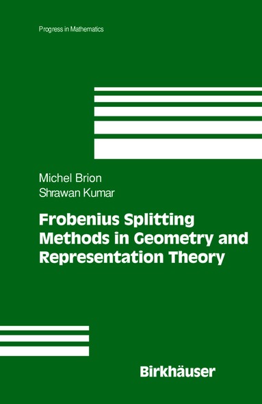 Michel Brion, Shrawan Kumar - Frobenius Splitting Methods in Geometry and Representation Theory, Inbunden
