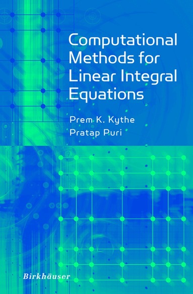 Prem Kythe, Pratap Puri - Computational Methods for Linear Integral Equations, Inbunden