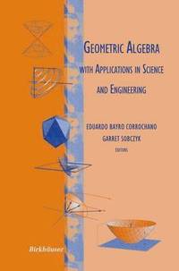 bokomslag Geometric Algebra with Applications in Science and Engineering