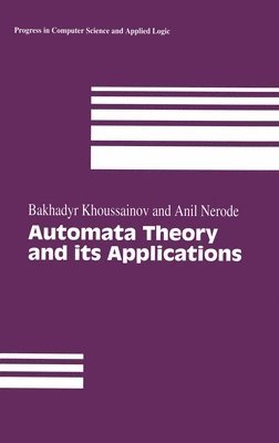 Bakhadyr Khoussainov, Anil Nerode - Automata Theory and its Applications, Inbunden