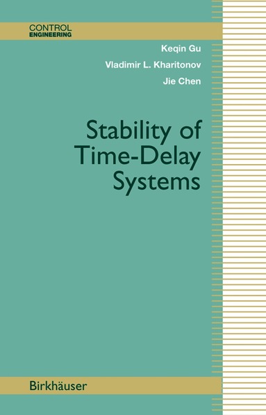 Keqin Gu, Vladimir L. Kharitonov, Jie Chen - Stability of Time-Delay Systems, Inbunden