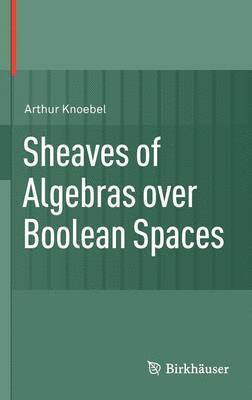 Sheaves of Algebras over Boolean Spaces 1
