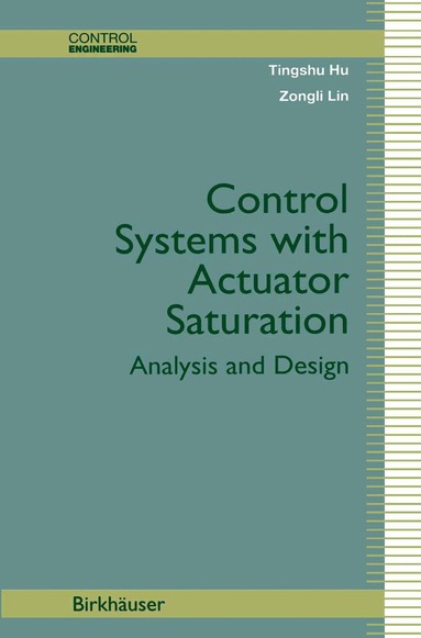 Tingshu Hu, Zongli Lin - Control Systems with Actuator Saturation, Inbunden