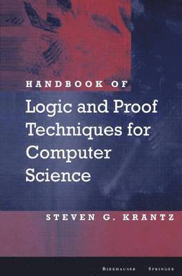 Steven G. Krantz, Steven G Krantz - Handbook of Logic and Proof Techniques for Computer Science, Inbunden
