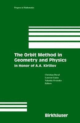 bokomslag The Orbit Method in Geometry and Physics