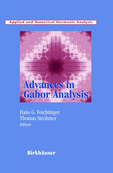Hans G. Feichtinger, Thomas Strohmer - Advances in Gabor Analysis, Inbunden