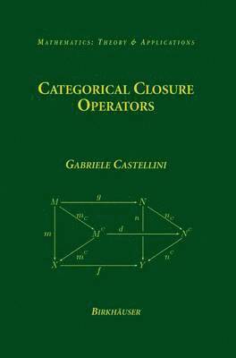 Gabriele Castellini - Categorical Closure Operators, Inbunden