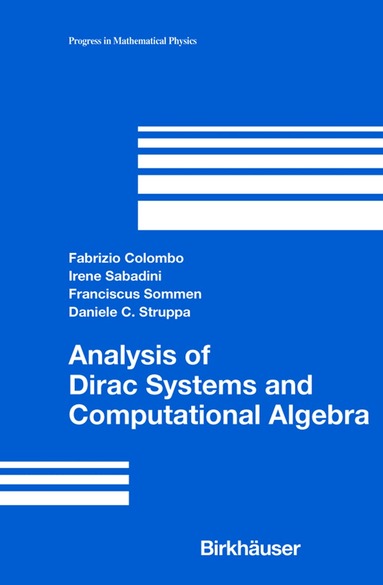 Fabrizio Colombo, Irene Sabadini, Franciscus Sommen, Daniele C. Struppa - Analysis of Dirac Systems and Computational Algebra, Inbunden