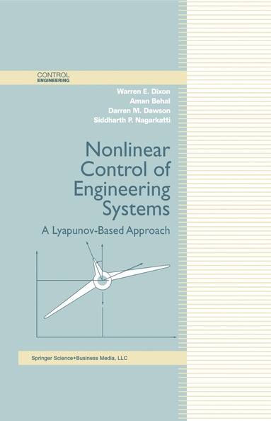 Warren E. Dixon, Aman Behal, Darren M. Dawson, Siddharth P. Nagarkatti - Nonlinear Control of Engineering Systems, Inbunden