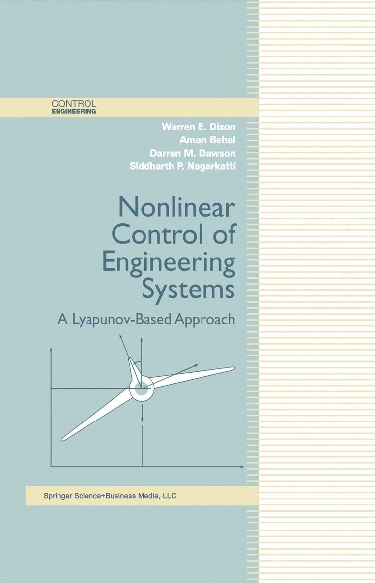 Warren E. Dixon, Aman Behal, Darren M. Dawson, Siddharth P. Nagarkatti - Nonlinear Control of Engineering Systems, Inbunden