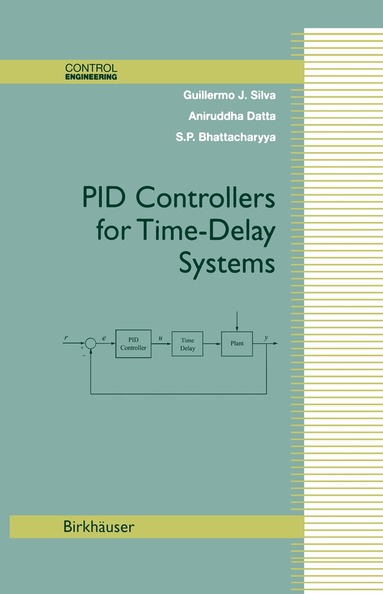 Guillermo J. Silva, Aniruddha Datta, Shankar P. Bhattacharyya - PID Controllers for Time-Delay Systems, Inbunden