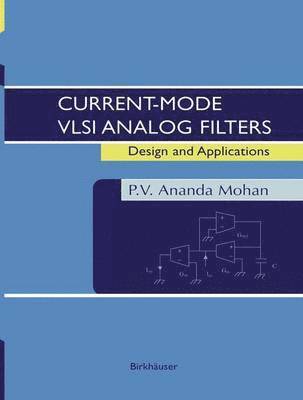 P.V. Ananda Mohan, P. V. Ananda Mohan - Current-Mode VLSI Analog Filters, Inbunden