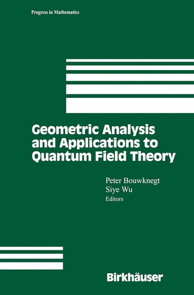 bokomslag Geometric Analysis and Applications to Quantum Field Theory