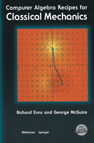 Richard H. Enns, George C. McGuire - Computer Algebra Recipes for Classical Mechanics, Häftad